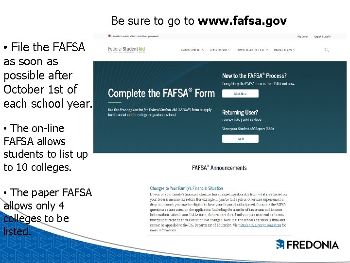 Be sure to go to www. fafsa. gov • File the FAFSA as soon