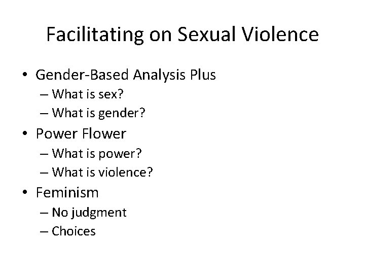 Facilitating on Sexual Violence • Gender-Based Analysis Plus – What is sex? – What