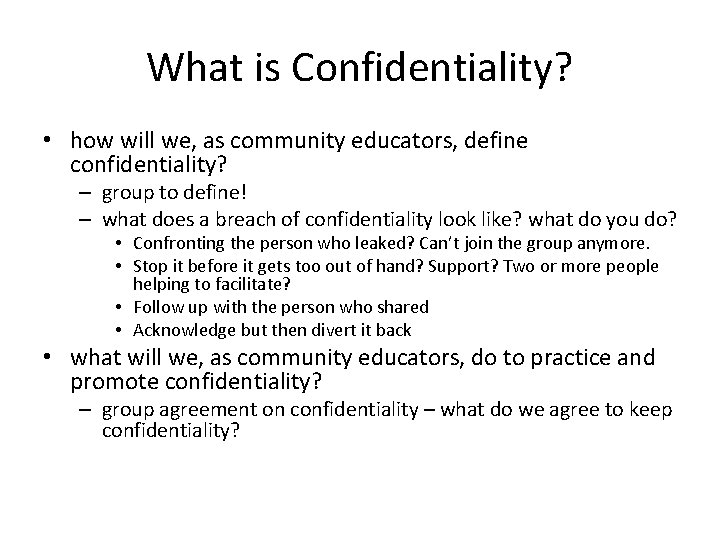 What is Confidentiality? • how will we, as community educators, define confidentiality? – group