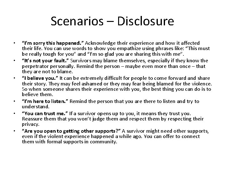 Scenarios – Disclosure • • • “I’m sorry this happened. ” Acknowledge their experience