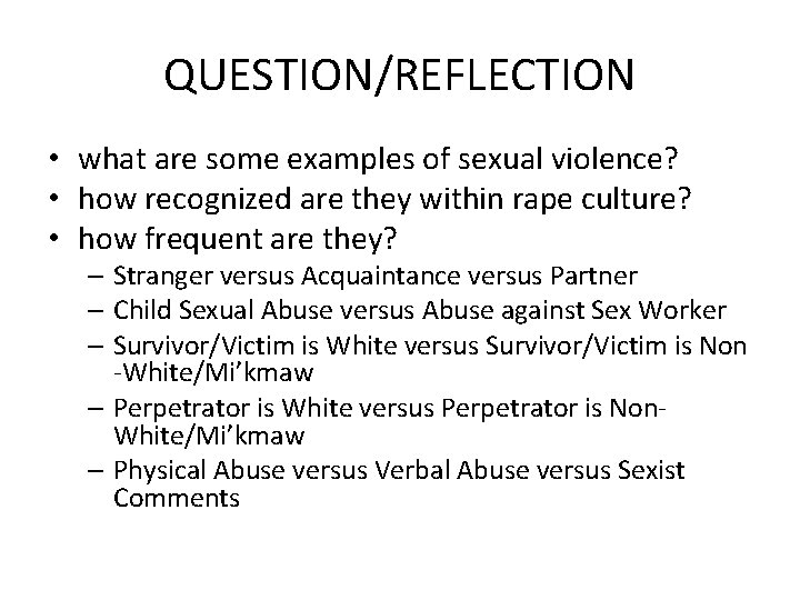 QUESTION/REFLECTION • what are some examples of sexual violence? • how recognized are they