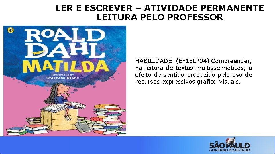 LER E ESCREVER – ATIVIDADE PERMANENTE LEITURA PELO PROFESSOR HABILIDADE: (EF 15 LP 04)