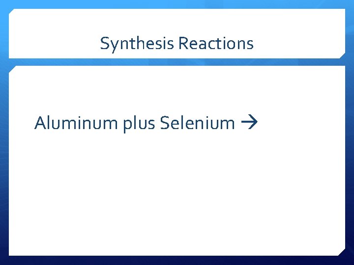 Synthesis Reactions Aluminum plus Selenium 