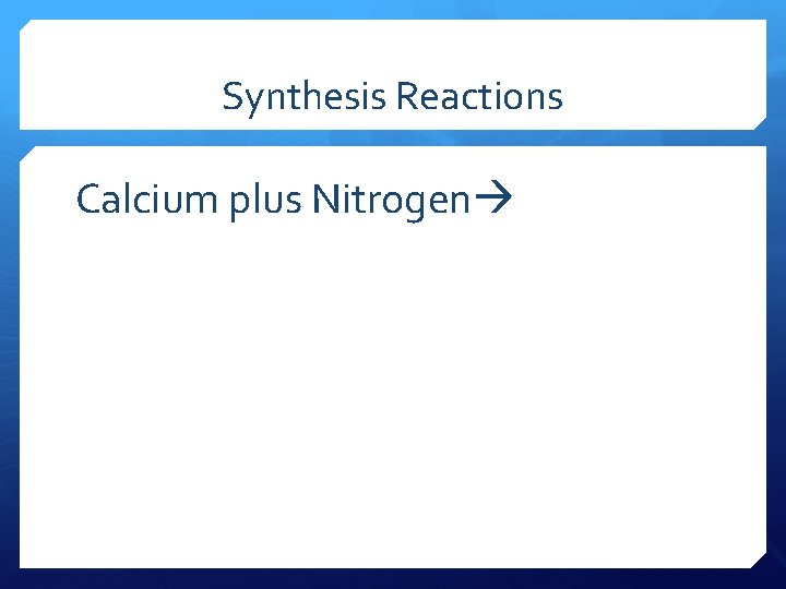 Synthesis Reactions Calcium plus Nitrogen 