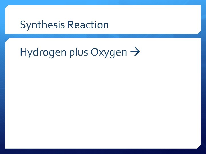 Synthesis Reaction Hydrogen plus Oxygen 