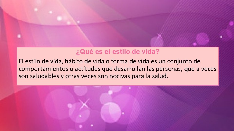 ¿Qué es el estilo de vida? El estilo de vida, hábito de vida o