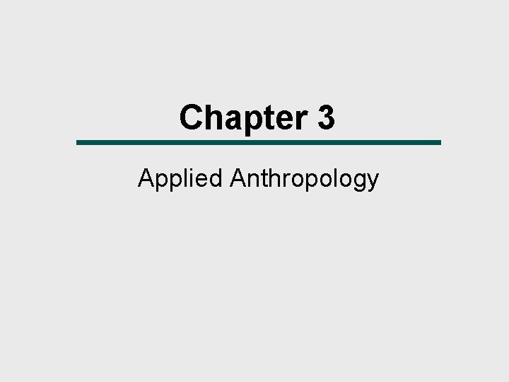 Chapter 3 Applied Anthropology 