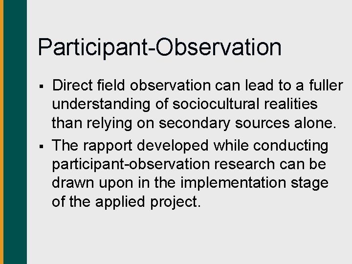 Participant-Observation § § Direct field observation can lead to a fuller understanding of sociocultural