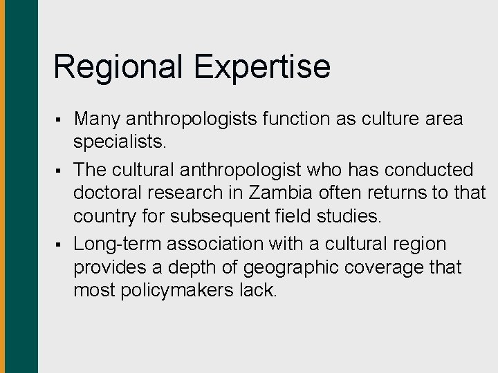 Regional Expertise § § § Many anthropologists function as culture area specialists. The cultural