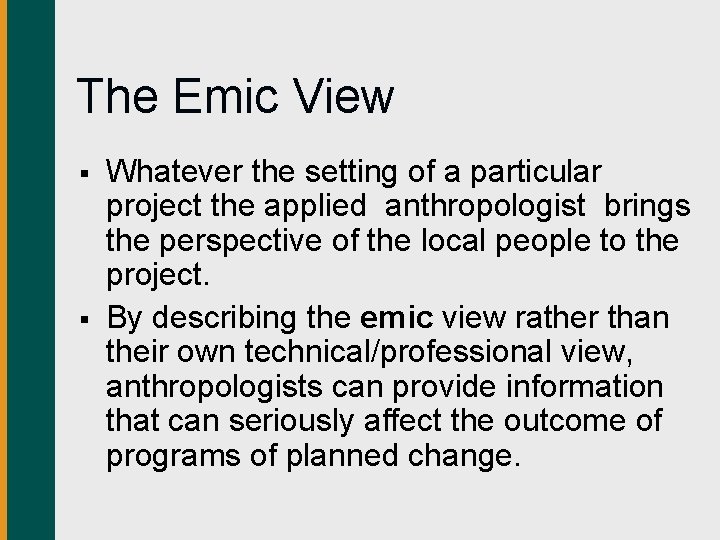 The Emic View § § Whatever the setting of a particular project the applied