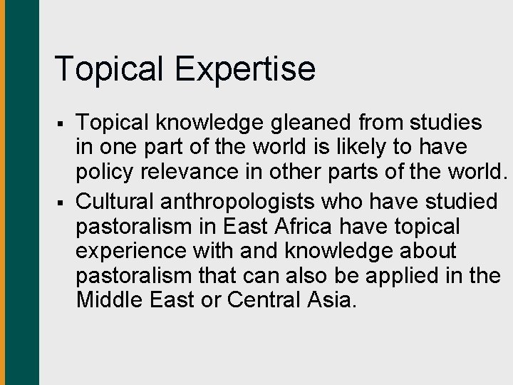 Topical Expertise § § Topical knowledge gleaned from studies in one part of the