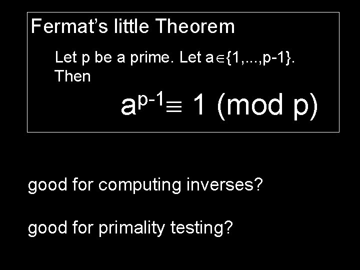 Fermat’s little Theorem Let p be a prime. Let a {1, . . .