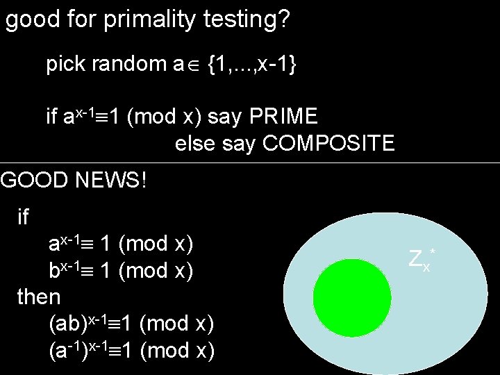 good for primality testing? pick random a {1, . . . , x-1} if