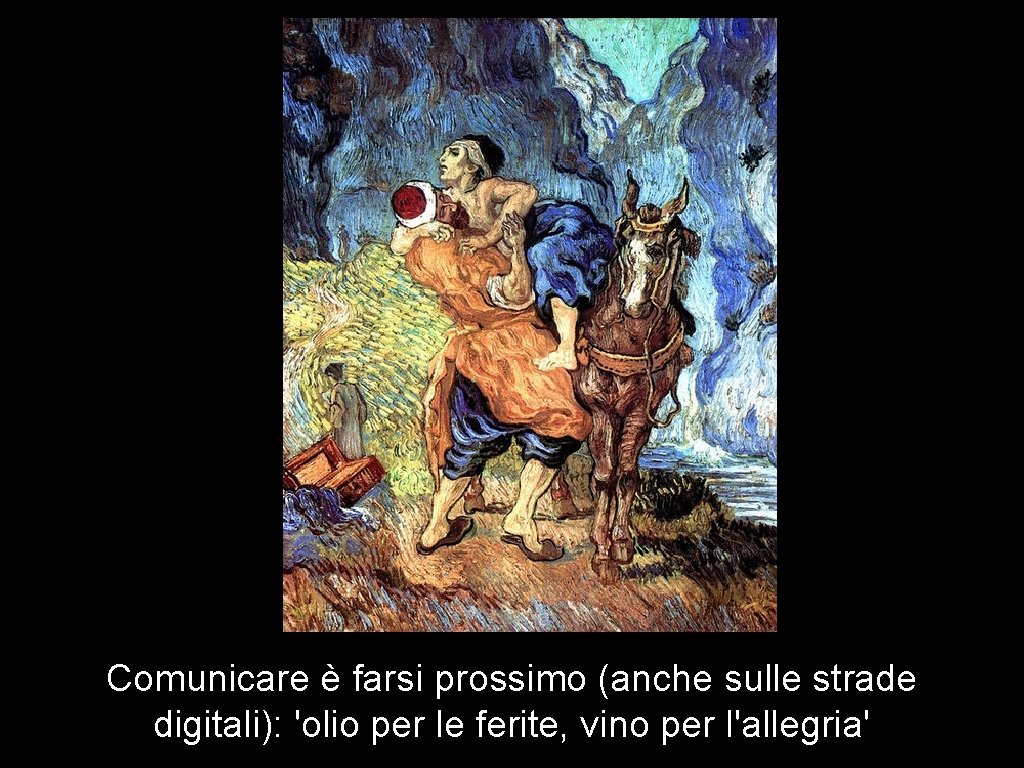 Comunicare è farsi prossimo (anche sulle strade digitali): 'olio per le ferite, vino per Comunicare è farsi prossimo (anche sulle strade digitali): 'olio per le ferite, vino per