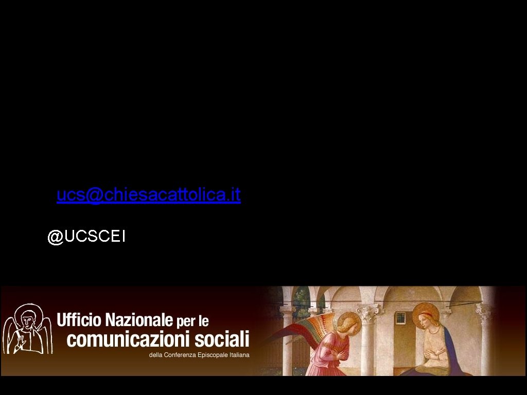 • ucs@chiesacattolica. it @UCSCEI • ucs@chiesacattolica. it @UCSCEI