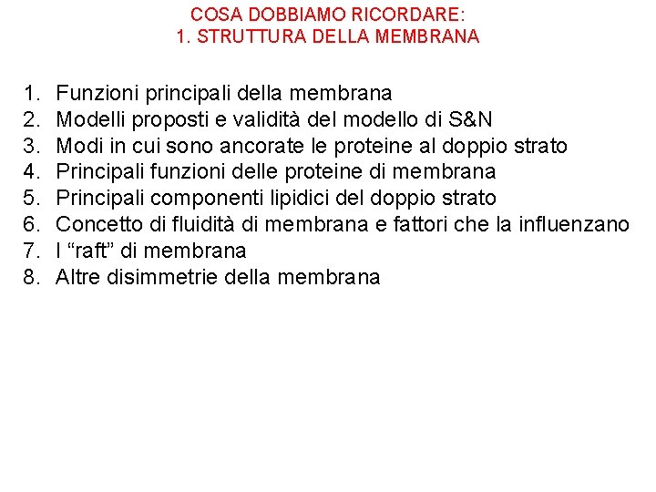 COSA DOBBIAMO RICORDARE: 1. STRUTTURA DELLA MEMBRANA 1. 2. 3. 4. 5. 6. 7.