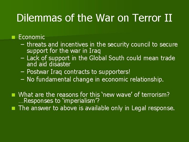 Dilemmas of the War on Terror II n Economic – threats and incentives in