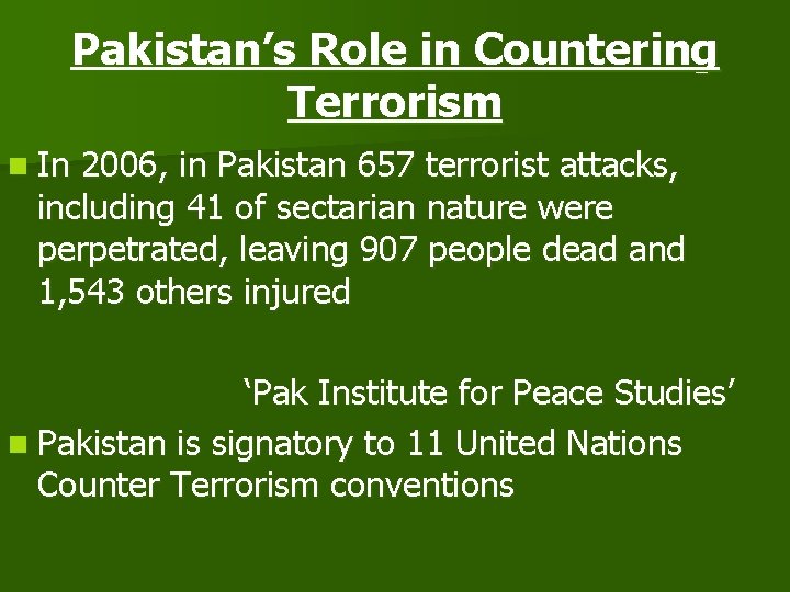 Pakistan’s Role in Countering Terrorism n In 2006, in Pakistan 657 terrorist attacks, including