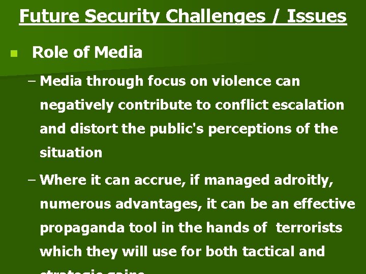 Future Security Challenges / Issues n Role of Media – Media through focus on Future Security Challenges / Issues n Role of Media – Media through focus on