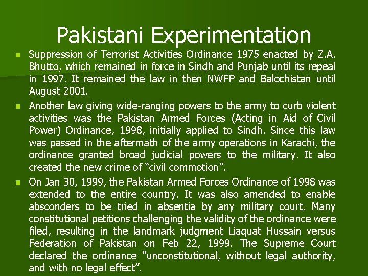 Pakistani Experimentation Suppression of Terrorist Activities Ordinance 1975 enacted by Z. A. Bhutto, which