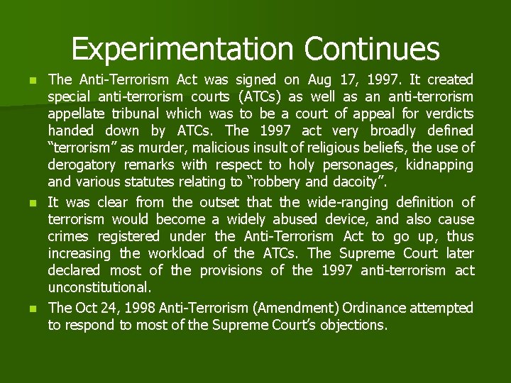 Experimentation Continues The Anti-Terrorism Act was signed on Aug 17, 1997. It created special