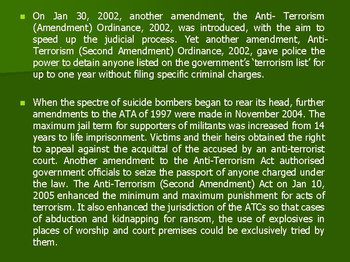 n On Jan 30, 2002, another amendment, the Anti- Terrorism (Amendment) Ordinance, 2002, was n On Jan 30, 2002, another amendment, the Anti- Terrorism (Amendment) Ordinance, 2002, was