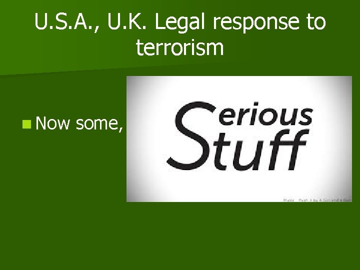 U. S. A. , U. K. Legal response to terrorism n Now some, 