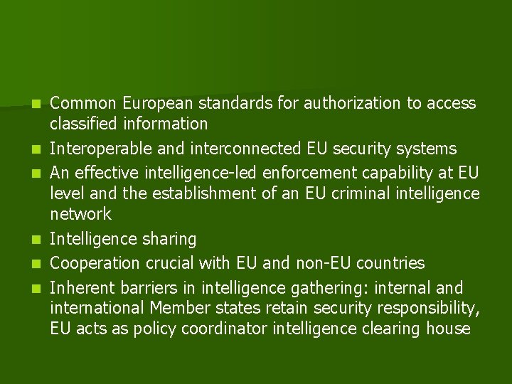 n n n Common European standards for authorization to access classified information Interoperable and