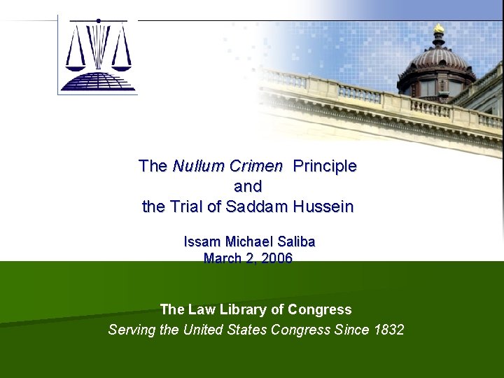 The Nullum Crimen Principle and the Trial of Saddam Hussein Issam Michael Saliba March