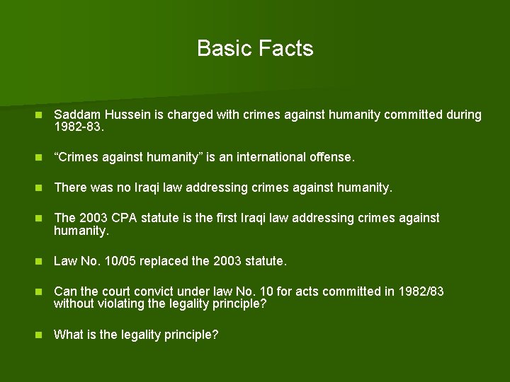 Basic Facts n Saddam Hussein is charged with crimes against humanity committed during 1982