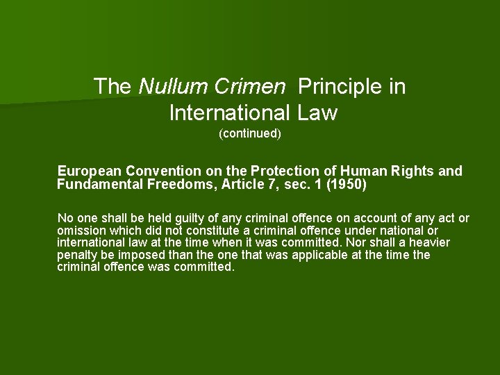 The Nullum Crimen Principle in International Law (continued) European Convention on the Protection of