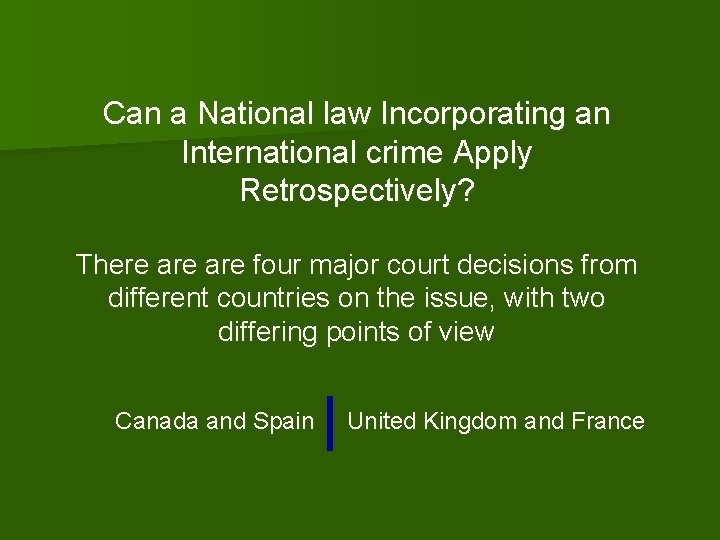 Can a National law Incorporating an International crime Apply Retrospectively? There are four major Can a National law Incorporating an International crime Apply Retrospectively? There are four major
