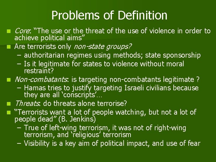 Problems of Definition n n Core: “The use or the threat of the use