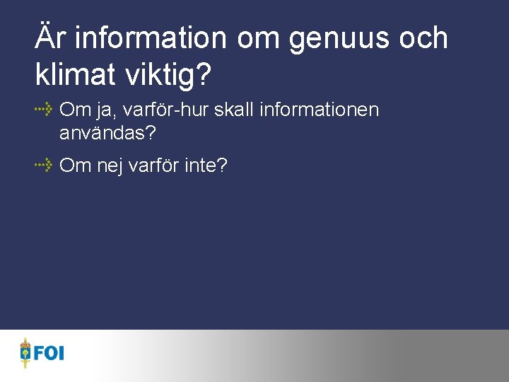 Är information om genuus och klimat viktig? Om ja, varför-hur skall informationen användas? Om