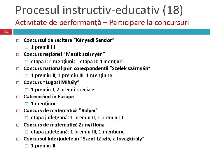 Procesul instructiv-educativ (18) Activitate de performanță – Participare la concursuri 24 Concursul de recitare