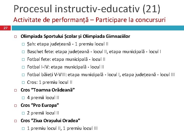 Procesul instructiv-educativ (21) Activitate de performanță – Participare la concursuri 27 Olimpiada Sportului Școlar