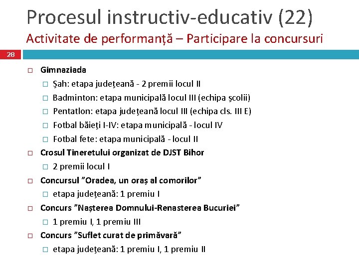 Procesul instructiv-educativ (22) Activitate de performanță – Participare la concursuri 28 Gimnaziada � Șah: