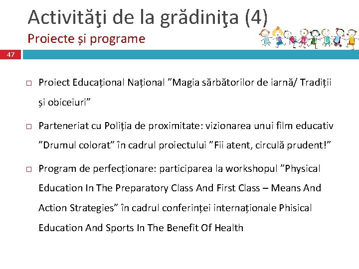 Activităţi de la grădiniţa (4) Proiecte și programe 47 Proiect Educațional Național ”Magia sărbătorilor