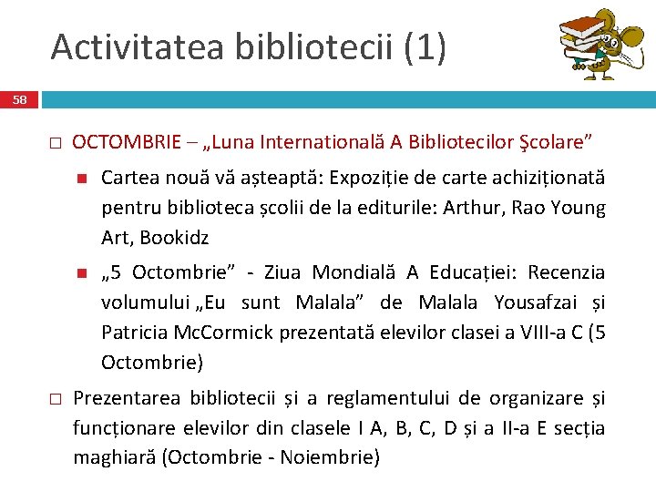 Activitatea bibliotecii (1) 58 � � OCTOMBRIE – „Luna Internatională A Bibliotecilor Şcolare” Cartea