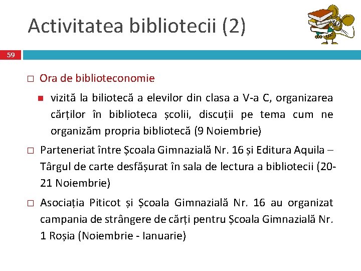 Activitatea bibliotecii (2) 59 � Ora de biblioteconomie vizită la biliotecă a elevilor din