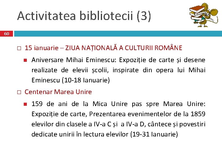 Activitatea bibliotecii (3) 60 � 15 ianuarie – ZIUA NAȚIONALĂ A CULTURII ROM NE