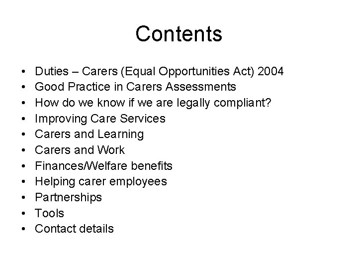 Contents • • • Duties – Carers (Equal Opportunities Act) 2004 Good Practice in