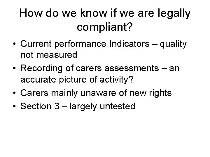 How do we know if we are legally compliant? • Current performance Indicators –