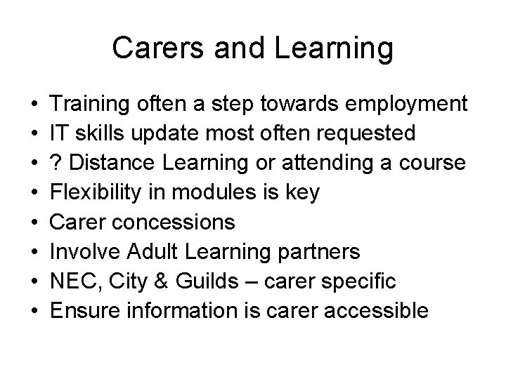 Carers and Learning • • Training often a step towards employment IT skills update