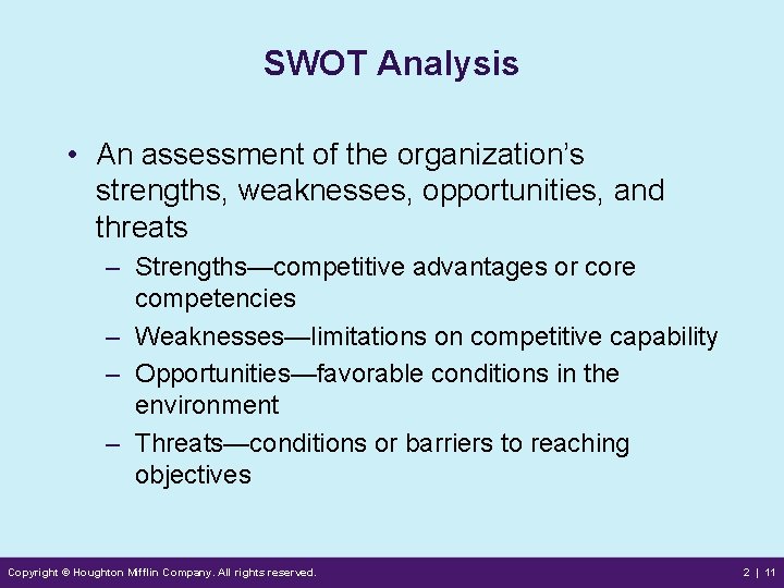 SWOT Analysis • An assessment of the organization’s strengths, weaknesses, opportunities, and threats –