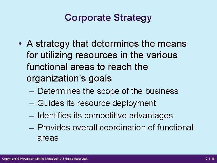 Corporate Strategy • A strategy that determines the means for utilizing resources in the