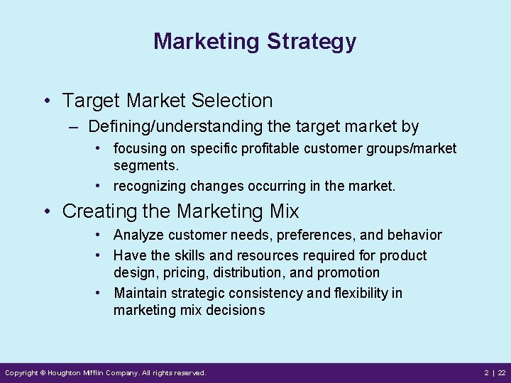 Marketing Strategy • Target Market Selection – Defining/understanding the target market by • focusing