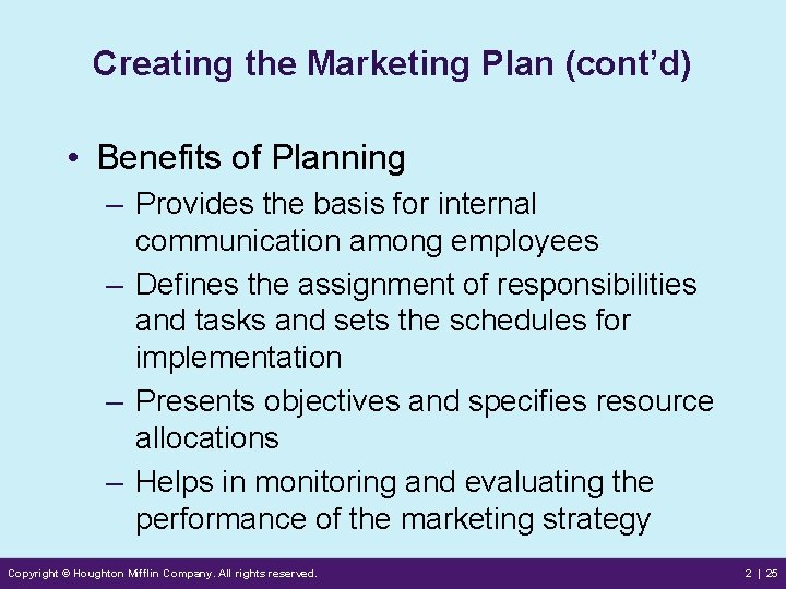 Creating the Marketing Plan (cont’d) • Benefits of Planning – Provides the basis for