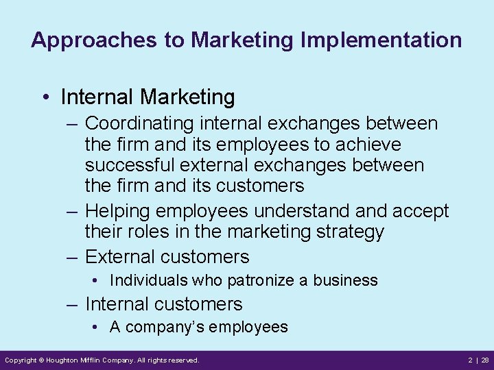 Approaches to Marketing Implementation • Internal Marketing – Coordinating internal exchanges between the firm
