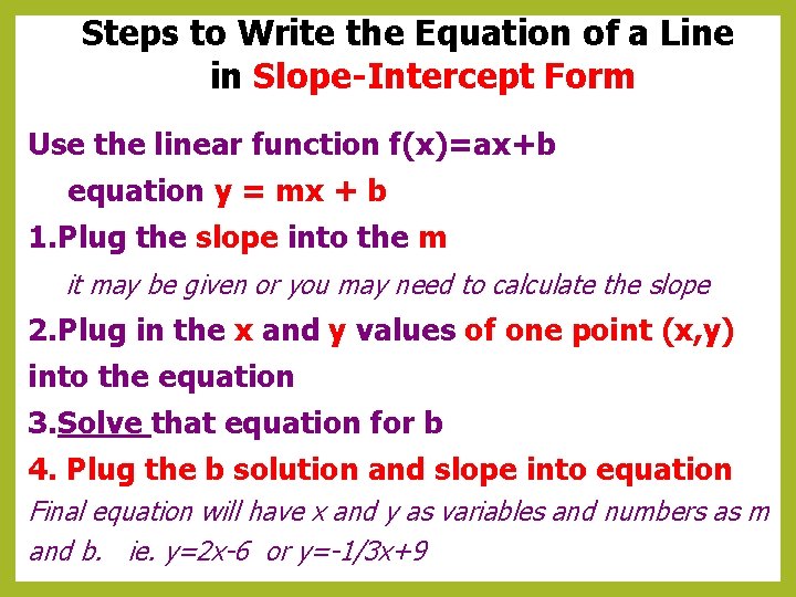 Steps to Write the Equation of a Line in Slope-Intercept Form Use the linear